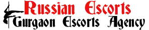Russian Escorts Gurgaon